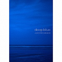 ｓｏｒａ　ｔｏｂ　ｓａｋａｎａ「 ｄｅｅｐ　ｂｌｕｅ」