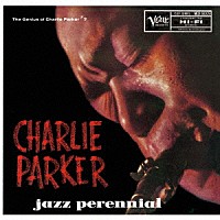 チャーリー・パーカー「 ジャズ・パレニアル」