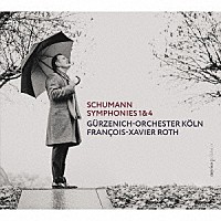 フランソワ＝グザヴィエ・ロト「 シューマン：交響曲第１番「春」、第４番（１８４１年初稿）」