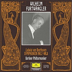 ヴィルヘルム・フルトヴェングラー ベルリン・フィルハーモニー管弦楽団「ベートーヴェン：交響曲第７番・第８番」