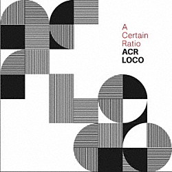 Ａ　Ｃｅｒｔａｉｎ　Ｒａｔｉｏ「ＡＣＲ　Ｌｏｃｏ」