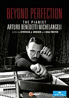 アルトゥーロ・ベネデッティ＝ミケランジェリ「 完璧のその向こうへ～ピアニスト、アルトゥーロ・ベネデッティ＝ミケランジェリ」