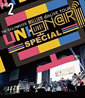 （Ｖ．Ａ．）「 ＴＨＥ　ＩＤＯＬＭ＠ＳＴＥＲ　ＭＩＬＬＩＯＮ　ＬＩＶＥ！　６ｔｈＬＩＶＥ　ＴＯＵＲ　ＵＮＩ－ＯＮ＠ＩＲ！！！！　ＳＰＥＣＩＡＬ　ＬＩＶＥ　Ｂｌｕ－ｒａｙ　ＤＡＹ２」