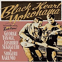 柳ジョージ、関口敏朗＆成毛滋「Ｂｌａｃｋ Ｈｅａｒｔ Ｙｏｋｏｈａｍａ」 | FJSP-408 | 4988044058798 | Shopping  | Billboard JAPAN