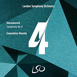 ジャナンドレア・ノセダ ロンドン交響楽団「ショスタコーヴィチ：交響曲第４番　ハ短調」