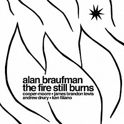 アラン・ブラウフマン ｃｏｏｐｅｒ－ｍｏｏｒｅ ｊａｍｅｓ　ｂｒａｎｄｏｎ　ｌｅｗｉｓ ｋｅｎ　ｆｉｌｉａｎｏ ａｎｄｒｅｗ　ｄｒｕｒｙ Ｍｉｃｈａｅｌ　Ｗｉｍｂｅｒｌｙ「ザ・ファイア・スティル・バーンズ」