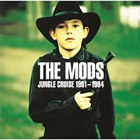 ＴＨＥ　ＭＯＤＳ「 ＪＵＮＧＬＥ　ＣＲＵＩＳＥ　１９９１～１９９４」