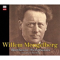 ウィレム・メンゲルベルク「 ベートーヴェン交響曲集～未発表録音集」