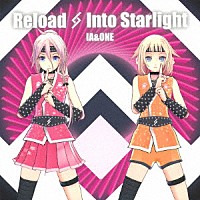 ＩＡ　＆　ＯＮＥ「 Ｒｅｌｏａｄ＆Ｉｎｔｏ　Ｓｔａｒｌｉｇｈｔ　ＩＡ　５ｔｈ＆ＯＮＥ　２ｎｄ　Ａｎｎｉｖｅｒｓａｒｙ－ＳＰＥＣＩＡＬ　ＡＲ　ＬＩＶＥ　ＳＨＯＷＣＡＳＥ－」