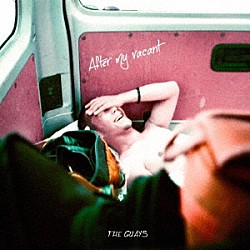 ＴＨＥ　ＧＵＡＹＳ「Ａｆｔｅｒ　ｍｙ　ｖａｃａｎｔ」