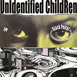 Ｂｌａｃｋ　ｐｅｔｒｏｌ「ＵｎＩｄｅｎｔｉｆｉｅｄ　ＣｈｉｌｄＲｅｎ」