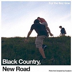 Ｂｌａｃｋ　Ｃｏｕｎｔｒｙ，Ｎｅｗ　Ｒｏａｄ「Ｆｏｒ　ｔｈｅ　ｆｉｒｓｔ　ｔｉｍｅ」