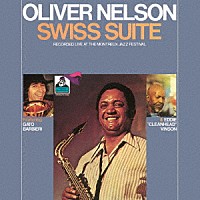 オリヴァー・ネルソン「 スイス組曲（ライヴ・アット・モントルー・ジャズ・フェスティヴァル）」