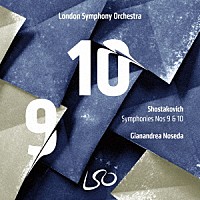 ノセダ　ロンドン交響楽団「 ショスタコーヴィチ：交響曲第９番、第１０番」
