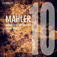 オスモ・ヴァンスカ「 マーラー：交響曲第１０番」