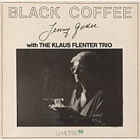 ジェニー・ゴーディー・ウイズ・ザ・クラウス・フレンター・トリオ「 ブラック・コーヒー」