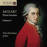 ピーター・ドノホー「 モーツァルト：ピアノ・ソナタ集　第３集」