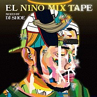 ＥＬ　ＮＩＮＯ「 ＥＬ　ＮＩＮＯ　ＭＩＸ　ＴＡＰＥ　－　Ｍｉｘｅｄ　ｂｙ　ＤＪ　ＳＨＯＥ」