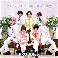 ＰＲＯＵＤＩｅＳ「 ｋａｌｍｉａ／Ｄｏｎ’ｔ　Ｓｔａｙ」