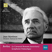 マルティノン　フランス国立管「 ベルリオーズ：「ローマの謝肉祭」序曲　作品９　幻想交響曲　作品１５」