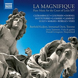 （クラシック） バルトルド・クイケン イマヌエル・ディヴィス アーニー・タニモト ドナルド・リヴィングストン「ルイ１４世の宮廷におけるフルート音楽」