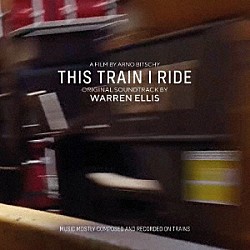 ＷＡＲＲＥＮ　ＥＬＬＩＳ「ＴＨＩＳ　ＴＲＡＩＮ　Ｉ　ＲＩＤＥ　（ＯＲＩＧＩＮＡＬ　ＳＯＵＮＤＴＲＡＣＫ）」