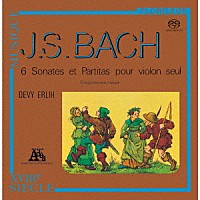 ドゥヴィ・エルリー「 Ｊ．Ｓ．バッハ：無伴奏ヴァイオリンのためのソナタとパルティータ全曲」