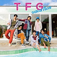 ＴＦＧ「 ｖａｃａＴｉｏｎ」