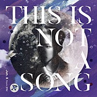 Ｊｕｎ．Ｋ（Ｆｒｏｍ　２ＰＭ）「 ＴＨＩＳ　ＩＳ　ＮＯＴ　Ａ　ＳＯＮＧ」