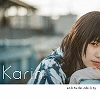 Ｋａｒｉｎ．「 ｓｏｌｉｔｕｄｅ　ａｂｉｌｉｔｙ」