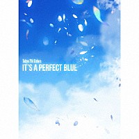 Ｔｏｋｙｏ　７ｔｈ　シスターズ「 ＩＴ’Ｓ　Ａ　ＰＥＲＦＥＣＴ　ＢＬＵＥ」