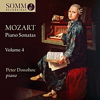 ピーター・ドノホー「 モーツァルト：ピアノ・ソナタ　第４集」