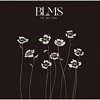 ＴＨＥ　ＭＥＬＬＯＷＳ「 ＢＬＭＳ」