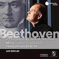 ロト　レ・シエクル「 ベートーヴェン：交響曲第３番『英雄』　メユール：「アマゾネス」序曲」