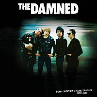 ＴＨＥ　ＤＡＭＮＥＤ「 ＰＵＮＫ　ＯＤＤＩＴＩＥＳ　＆　ＲＡＲＥ　ＴＲＡＣＫＳ　１９７７－１９８２」