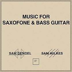 サム・ゲンデル＆サム・ウィルクス「ミュージック・フォー・サクソフォーン＆ベース・ギター」