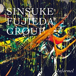 ＳＩＮＳＵＫＥ　ＦＵＪＩＥＤＡ　ＧＲＯＵＰ「Ｉｎｆｏｒｍｅｌ」