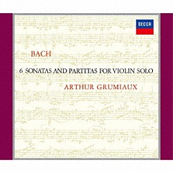 アルテュール・グリュミオー「Ｊ．Ｓ．バッハ：無伴奏ヴァイオリンのためのソナタとパルティータ　全曲」