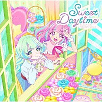 ＳＴＡＲＲＹ　ＰＬＡＮＥＴ☆「 テレビ番組『アイカツプラネット！』挿入歌シングル２「Ｓｗｅｅｔ　Ｄａｙｔｉｍｅ」」