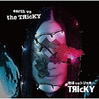 ＴЯｉｃＫＹ「 地球ＶＳトリッキー」