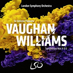 サー・アントニオ・パッパーノ ロンドン交響楽団「ヴォーン・ウィリアムズ：交響曲第４＆６番」