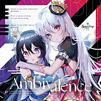 Ｓｅｎｎｚａｉ「 Ａｍｂｉｖａｌｅｎｃｅ」