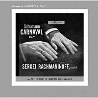 セルゲイ・ラフマニノフ「 シューマン：謝肉祭　ショパン：ピアノ・ソナタ第２番「葬送」他」