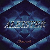 ＡＬＥＩＳＴＥＲ「 Ｂｏｔｔｌｅｎｅｃｋ」