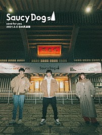 Ｓａｕｃｙ　Ｄｏｇ 「ｓｅｎｄ　ｆｏｒ　ｙｏｕ　２０２１．２．５　日本武道館」