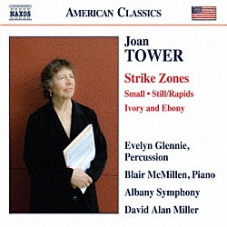 （クラシック） エヴリン・グレニー ブレア・マクミラン オールバニ交響楽団 デイヴィッド・アラン・ミラー「ストライク・ゾーン／ジョーン・タワー作品集」