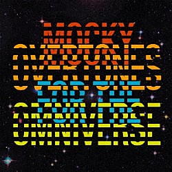 ＭＯＣＫＹ「ＯＶＥＲＴＯＮＥＳ　ＦＯＲ　ＴＨＥ　ＯＭＮＩＶＥＲＳＥ」