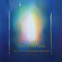 真砂秀朗「 ＴＨＥ　ＳＰＩＲＩＴＵＡＬ　ＳＥＬＥＣＴＩＯＮ　ＯＦ　ＨＩＤＥＡＫＩ　ＭＡＳＡＧＯ」