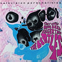 ＴＥＬＥＶＩＳＩＯＮ　ＰＥＲＳＯＮＡＬＩＴＩＥＳ「 ＴＨＥＹ　ＣＯＵＬＤ　ＨＡＶＥ　ＢＥＥＮ　ＢＩＧＧＥＲ　ＴＨＡＮ　ＴＨＥ　ＢＥＡＴＬＥＳ」