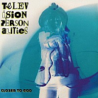 ＴＥＬＥＶＩＳＩＯＮ　ＰＥＲＳＯＮＡＬＩＴＩＥＳ「 ＣＬＯＳＥＲ　ＴＯ　ＧＯＤ」